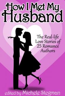 How I Met My Husband: The Real-Life Love Stories of 25 Romance Authors