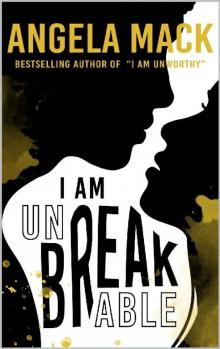 I Am Unbreakable: (Josh and Izzy, #2)