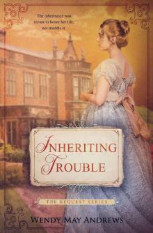 Inheriting Trouble: A Sweet Regency Romance (The Bequest Series Book 1)