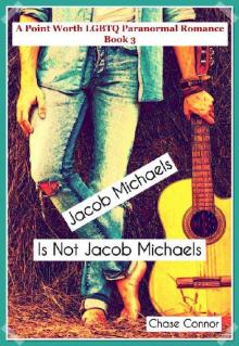 Jacob Michaels Is Not Jacob Michaels (A Point Worth LGBTQ Paranormal Romance Book 3)