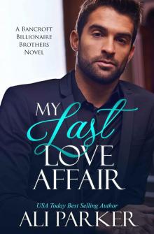 My Last Love Affair: A Bancroft Billionaire Brothers Novel