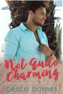 Not Quite Charming: A Secret Billionaire Beach Romantic Comedy (Once Upon a Time on Lavender Beach Book 1)