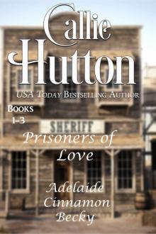 Prisoners of Love Books 1-3: Adelaide Cinnamon Becky