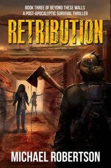 Retribution - Book three of Beyond These Walls: A Post-Apocalyptic Survival Thriller