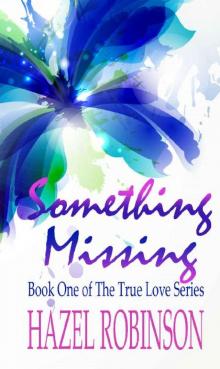 Something Missing (The True Love Series Book 1)