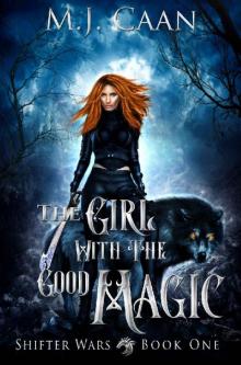 The Girl With The Good Magic: The Shifter Wars Book One An Urban Fantasy Adventure