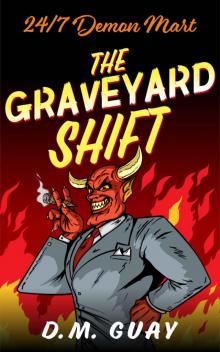 The Graveyard Shift: A Horror Comedy (24/7 Demon Mart Book 1)