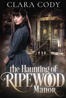 The Haunting of Ripewood Manor