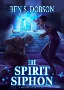 The Spirit Siphon (Magebreakers Book 4)