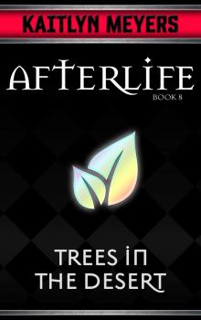 Trees in the Desert (Afterlife Book 8)