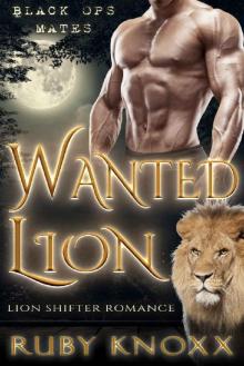 Wanted Lion: Lion Shifter Romance (Black Ops Mates Book 6)