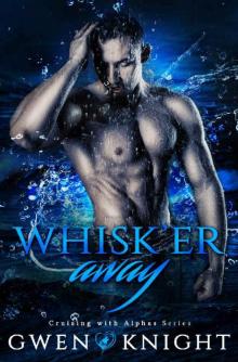 Whisk'er Away: Cruising with Alphas (Meet Your Alpha Book 4)