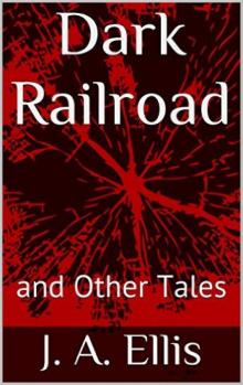 Dark Railroad and Other Tales