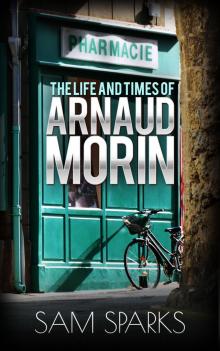 The Life and Times of Arnaud Morin