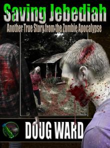Saving Jebediah;  Another True Story from the Zombie Apocalypse