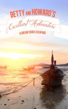 Betty & Howard's Excellent Adventure (A Dream Series story)