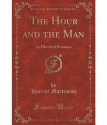 The Hour and the Man, An Historical Romance