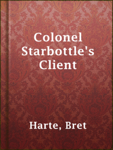 Colonel Starbottle's Client