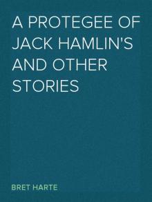 A Protegee of Jack Hamlin's, and Other Stories