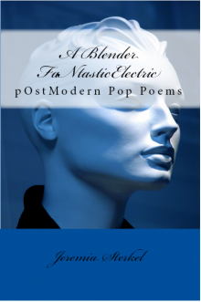 A Blender FaNtasticElectric:  PostmOdern Pop Poems