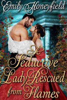 A Seductive Lady Rescued From Flames (Historical Regency Romance)