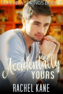 Accidentally Yours: A Friends-to-Lovers Gay Romance (Superbia Springs Book 3)