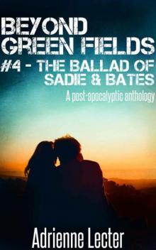 Beyond Green Fields | Book 4 | The Ballad of Sadie & Bates [A Post-Apocalyptic Anthology]