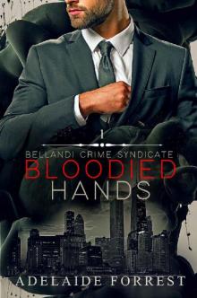 Bloodied Hands: A Dark Mafia Romance (Bellandi Crime Syndicate Book 1)