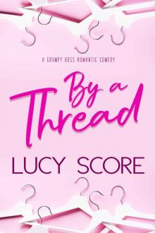 By a Thread: A Grumpy Boss Romantic Comedy