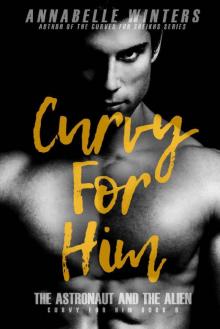 Curvy for Him: The Astronaut and the Alien (Curvy for Him Series Book 6)