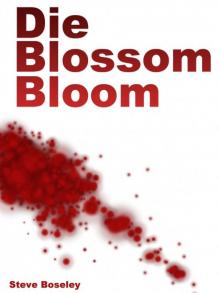 Die, Blossom, Bloom