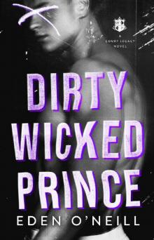 Dirty Wicked Prince: A Dark High School Bully Romance (Court Legacy Book 1)