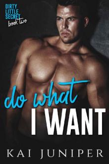 Do What I Want: A High School Bully Romance (Dirty Little Secret Book 2)