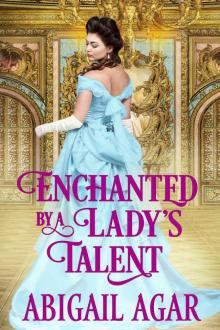 Enchanted by a Lady's Talent: A Historical Regency Romance Book