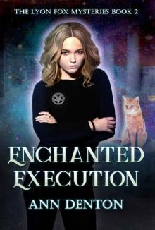 Enchanted Execution: An Urban Fantasy Mystery (The Lyon Fox Mysteries Book 2)