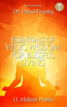 Essentials of Vedic Wisdom for Blissful Living