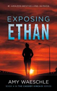 Exposing Ethan (Cassidy Kincaid Mystery Book 4)