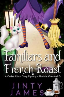 Familiars and French Roast--A Coffee Witch Cozy Mystery