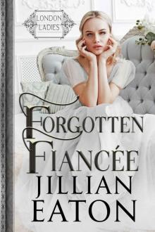 Forgotten Fiancée (London Ladies Book 3)