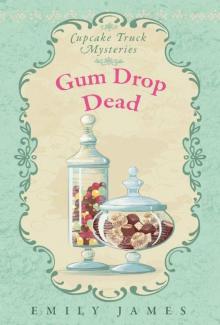 Gum Drop Dead: Cupcake Truck Mysteries