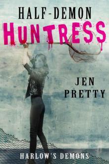 Half-Demon Huntress (Harlow's Demons Book 2)