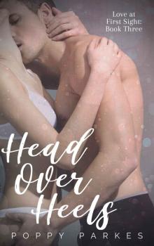 Head Over Heels: Love at First Sight: Book Three