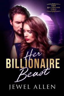 Her Billionaire Beast (Her Billionaire CEO, #7)