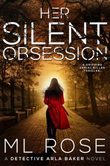 Her Silent Obsession: An addictive and gripping crime thriller (Detective Arla Baker Series Book 6)