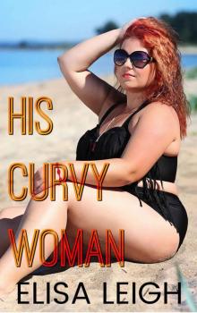 His Curvy Woman: A Curvy Girl Romance (Curved & Desired Book 1)