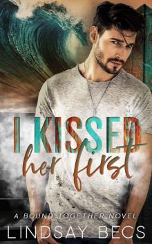 I Kissed Her First: A BOUND TOGETHER NOVEL