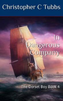 In Dangerous Company: The Dorset Boy Book 4