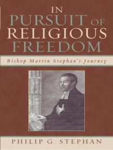 In Pursuit of Religious Freedom: Bishop Martin Stephan's Journey