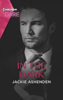 In the Dark--A Sexy Billionaire Romance