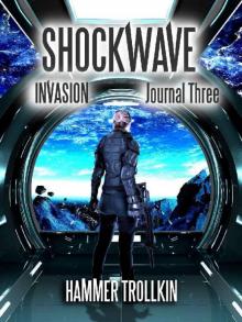 Invasion: Journal Three (Shockwave Book 3)